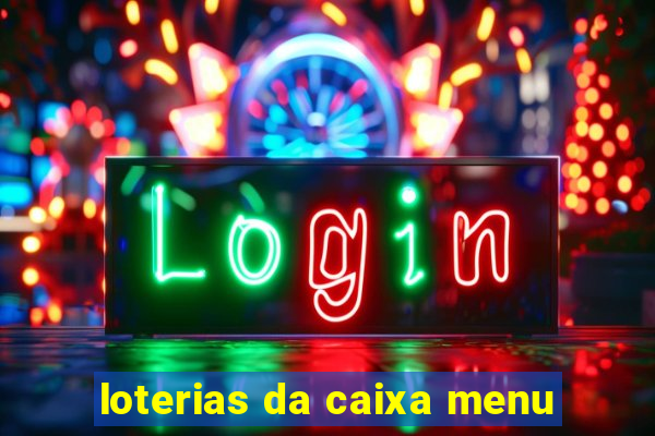 loterias da caixa menu